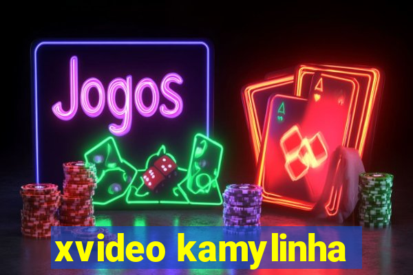 xvideo kamylinha